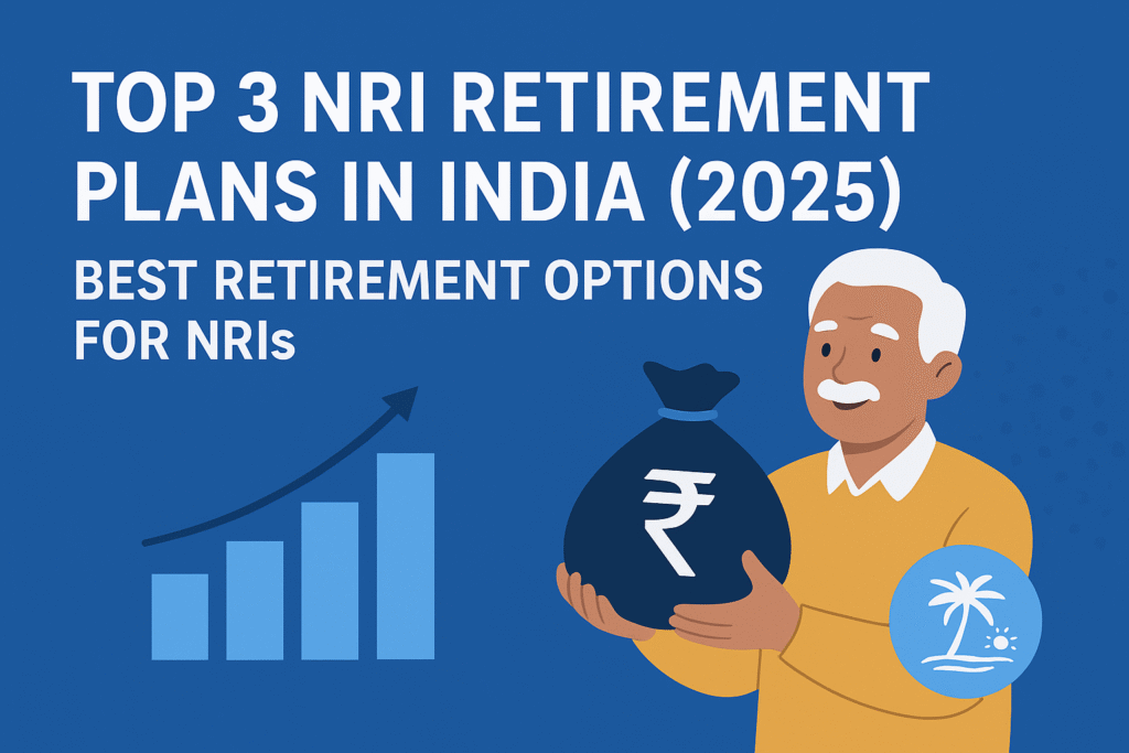 Top 3 NRI Retirement Plans in India